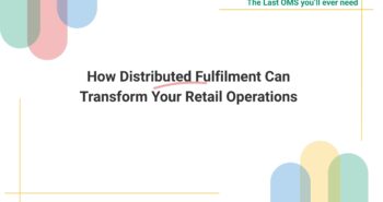 How Distributed Fulfilment Can Transform Your Retail Operations